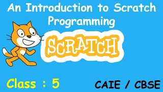 An Introduction to Scratch Programming | Class-5 | CAIE / CBSE | Based on Scratch 1.4 | Class 5 ICT