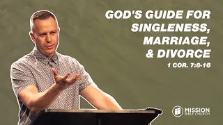 God's Guide for Singleness, Marriage, & Divorce (1 Cor. 7:8-16)