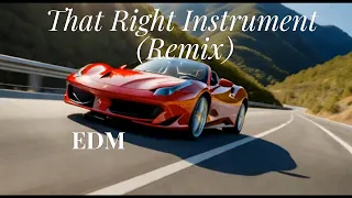 That Right Instrument (Remix) - EDM