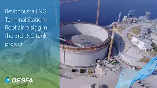 Revithoussa LNG Terminal Station | Roof air raising in the 3rd LNG tank project