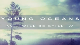 I WILL BE STILL (official) - Young Oceans