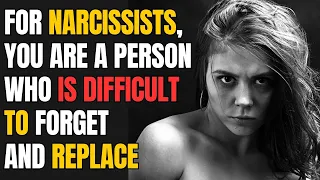 For Narcissists, you are a person who is difficult to forget and replace |NPD|Narc