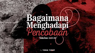 Bagaimana Menghadapi Pencobaan - Yakobus 1:13-18 (Indonesian)