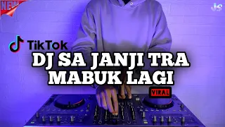 DJ SA JANJI TRA MABUK LAGI REMIX VIRAL TIKTOK TERBARU 2021 FULLBASS