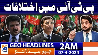 Geo News Headlines 2 AM | Differences in PTI | 7th April 2024