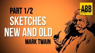 SKETCHES NEW AND OLD: Mark Twain - FULL AudioBook: Part 1/2