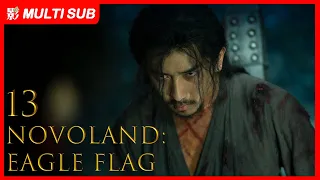 【MULTI SUB】Novoland: Eagle Flag EP13| Liu Hao Ran, Song Zu Er, Chen Ruo Xuan| Three Teenagers'  Epic