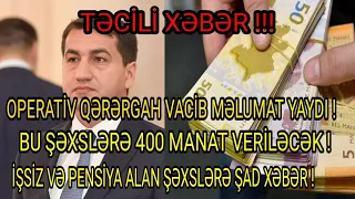 TƏCİLİ XƏBƏR ! BU ŞƏXSLƏRƏ 400 MANAT VERİLƏCƏK ! OPERATİV QƏRƏRGAH YENİ MƏLUMAT YAYDI ! İZLƏYİN