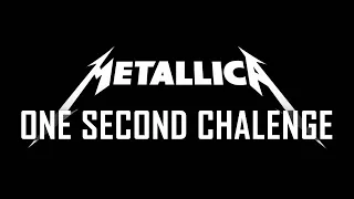 Metallica One Second Challenge