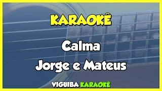 Calma - Jorge e Mateus / VERSÃO KARAOKÊ
