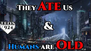 924 - They Ate Us & Humans are Old  | Humans are space Orcs | HFY | Terrans