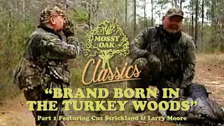 Brand Born In The Turkey Woods w/ Cuz Strickland and Larry Moore | Mossy Oak Classics