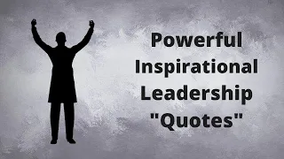 Powerful Inspirational Leadership Quotes