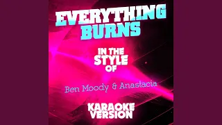 Everything Burns (In the Style of Ben Moody & Anastacia) (Karaoke Version)