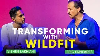 How WildFit Is Changing The World & Transforming Health Globally | Eric Edmeades and Vishen Lakhiani