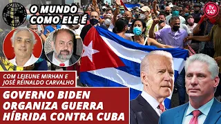 O mundo como ele é - Governo Biden organiza guerra híbrida contra Cuba