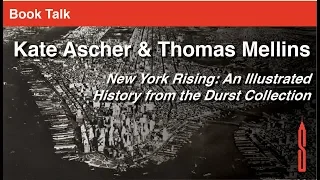 Kate Ascher and Thomas Mellins Book Talk: New York Rising