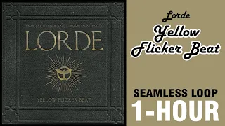 Lorde - Yellow Flicker Beat | 1 HOUR