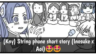 (KNY) String phone short story (Inosuke x Aoi) 🤩🤩❤️