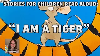 STORIES FOR CHILDREN  - I Am A Tiger - Read Aloud - Story by Karl Newson and Ross Collins #stories