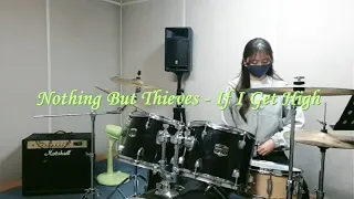 Nothing But Thieves - If I Get High (Drum Cover by NG) (+lyrics)