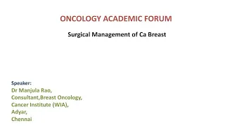 Surgical management of Ca Breast-Dr Manjula Rao, Consultant, Breast Oncology,Cancer Institute (WIA)