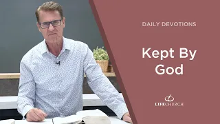 Kept by God - Pastor Robert Maasbach Shares a Daily Devotion