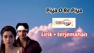 PIYA O RE PIYA LIRIK + TERJEMAHAN • SOUNDTRACK MEETHI AKASH