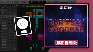 ALOK & Ilkay Sencan (feat. Tove Lo) - Don't Say Goodbye Logic Pro Remake