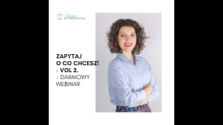 Zapytaj o co chcesz - vol 2- nagranie webinaru