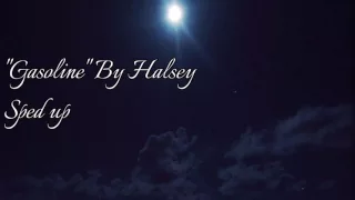 "Gasoline" By: Halsey | Sped up