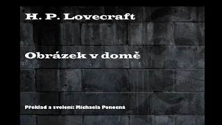 H.P. Lovecraft - Obrázek v domě (1920) - Mluvené slovo CZ