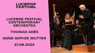 Lucerne Festival Contemporary Orchestra | Thomas Adès | Anne-Sophie Mutter