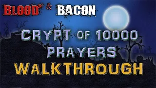 Blood And Bacon - The Crypt Walkthrough