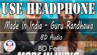 Use Headphone | MADE IN INDIA - GURU RANDHAWA | 8D Audio with 8D Feel