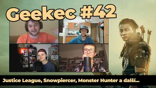 Geekec #42 | JSME ZPĚT! Snyder Cut, Monster Hunter či Snowpiercer!