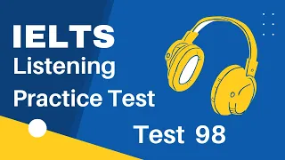 Ielts Listening Practice Test with Answers |Test-98|