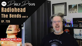 Classical Composer Reacts to RADIOHEAD: THE BENDS | (Half Album Review - Side 1) | The Daily Doug