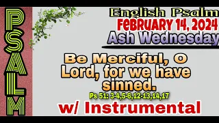 FEBRUARY 14, 2024- ASH WEDNESDAY - ENGLISH PSALM - BE MERCIFUL O LORD, FOR WE HAVE SINNED.