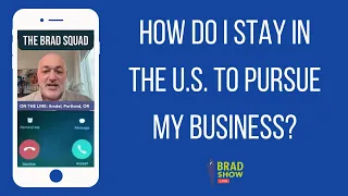 How Do I Stay In The U.S. To Pursue My Business?