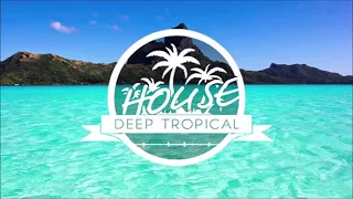 Tropical Deep House Mix - June 2019