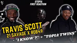 Travis Scott - I KNOW ? + TOPIA TWINS ft. 21 Savage & Rob49 | FIRST REACTION