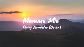 Ripley Alexander: Mamma Mia (Lyrics)