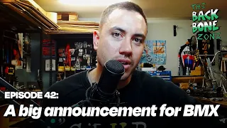 A big announcement for BMX - Back Bone Zone episode 42