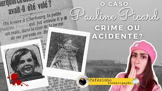 PAULINE PICARD: CRIME OU ACIDENTE? UM MISTERIOSO CASO FRANCÊS