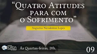 Quatro atitudes para com o sofrimento - Augustus Nicodemus