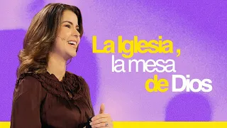 La Iglesia, la mesa de Dios - Gloriana Montero | Prédicas Cristianas 2023