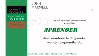 20 APRENDER   Las 21 Cualidades Indispensables del Liderazgo   John C Maxwell