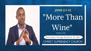 "More Than Wine" (John 2 1-12) - Pastor Dan Gachuki