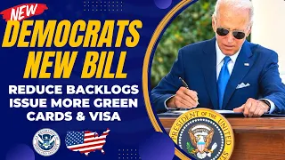 US Immigration News : Democrats New Bill to Reduce Backlogs, Issue More Green Cards & Visa